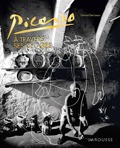 Picasso à travers ses oeuvres | Denizeau, Gérard (Auteur)