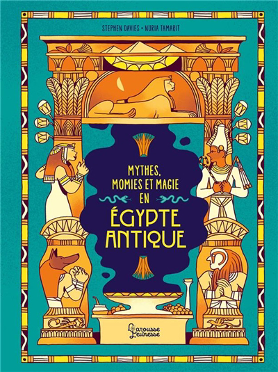 Mythes, momies et magie en Egypte antique | Davies, James (Auteur) | Tamarit, Nuria (Illustrateur)