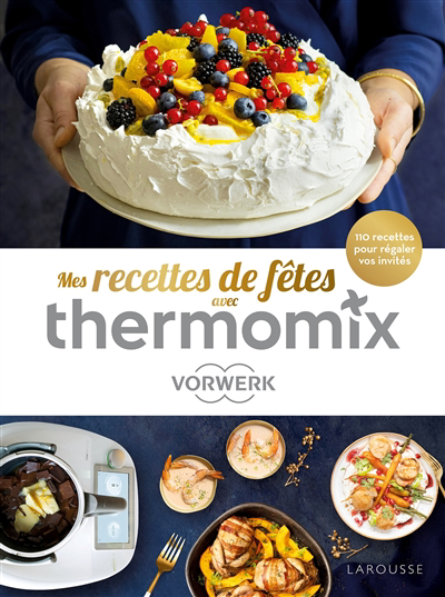 Mes recettes de fêtes avec Thermomix Vorwerk : 110 recettes pour régaler vos invités | Augé, Séverine (Auteur)