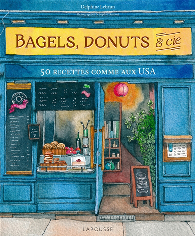 Bagels, donuts & Cie : 50 recettes comme aux USA | Lebrun, Delphine (Auteur)