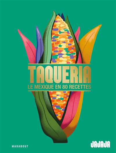 Taqueria : le Mexique en 80 recettes | Chini, Olivier (Auteur) | Sananes, Luc (Auteur)