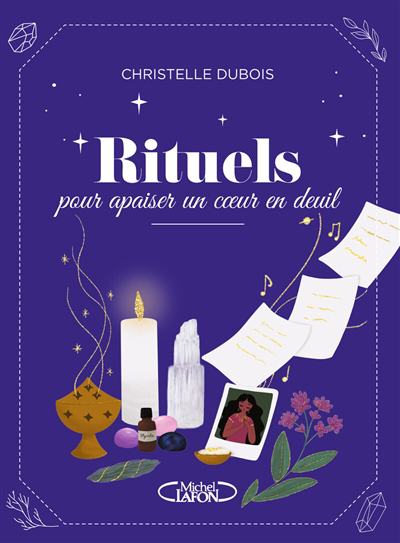 Rituels pour apaiser un coeur en deuil | Dubois, Christelle (Auteur) | Banti, Alexandra (Illustrateur)