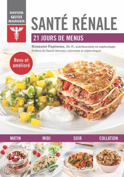 Savoir quoi manger - Sante rénale : 21 jours de menus | Papineau, Roxanne (Auteur)