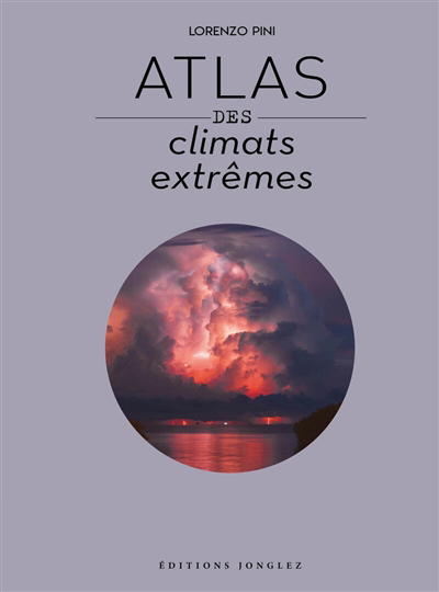 Atlas des climats extrêmes | Pini, Lorenzo (Auteur)