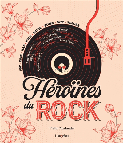 Héroïnes du rock : pop, rock, rap, r'n'b, house, blues, jazz, reggae | Auslander, Philip (Auteur)