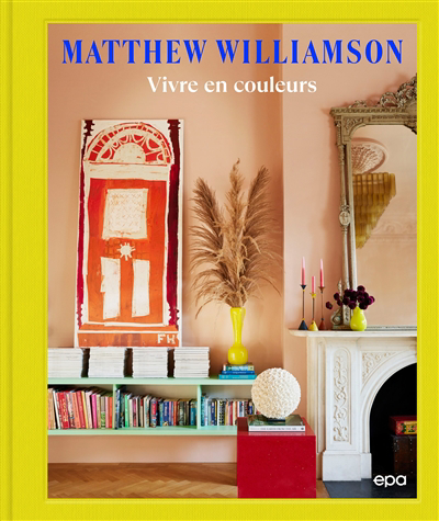 Vivre en couleurs | Williamson, Matthew (Auteur)