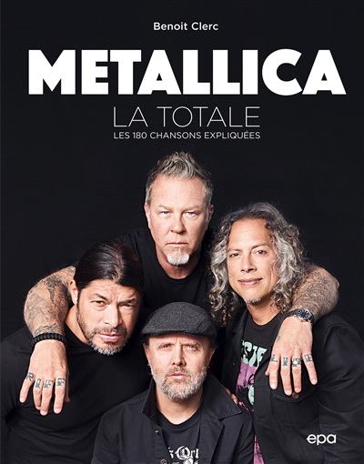 Metallica : la totale : les 180 chansons expliquées | Clerc, Benoît (Auteur)