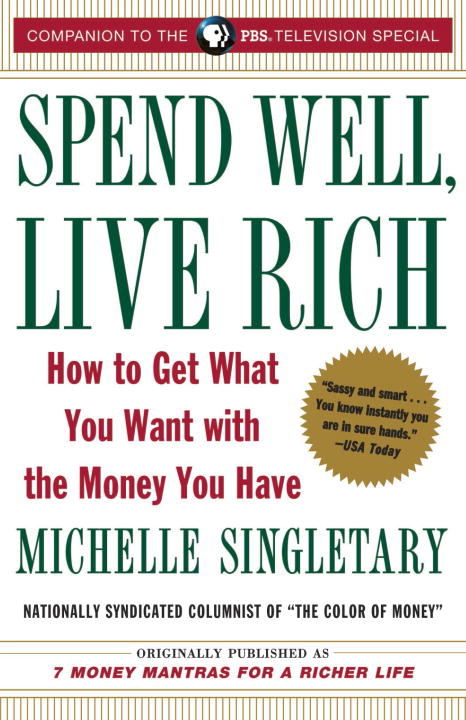 Spend Well, Live Rich : How to Get What You Want with the Money You Have | Singletary, Michelle (Auteur)