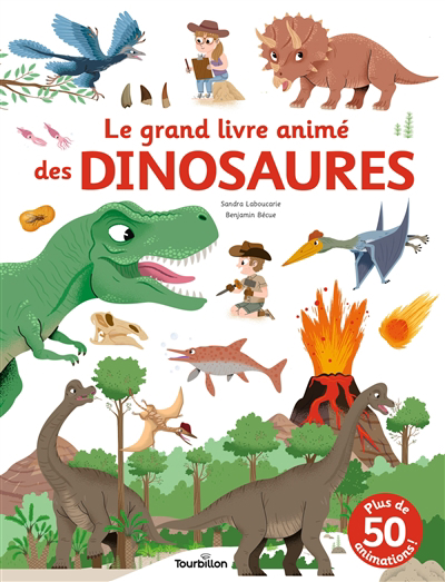 grand livre animé des dinosaures (Le) | Laboucarie, Sandra (Auteur) | Bécue, Benjamin (Illustrateur)