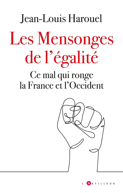 mensonges de l'égalité : ce mal qui ronge la France et l'Occident (Les) | Harouel, Jean-Louis (Auteur)