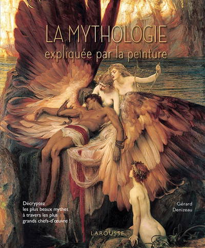 Mythologie expliquée par la peinture (La) | Denizeau, Gérard (Auteur)