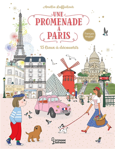 Une promenade à Paris : 15 lieux à découvrir | Laffaiteur, Amélie (Auteur)