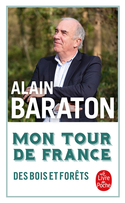 Mon tour de France des bois et forêts | Baraton, Alain (Auteur)