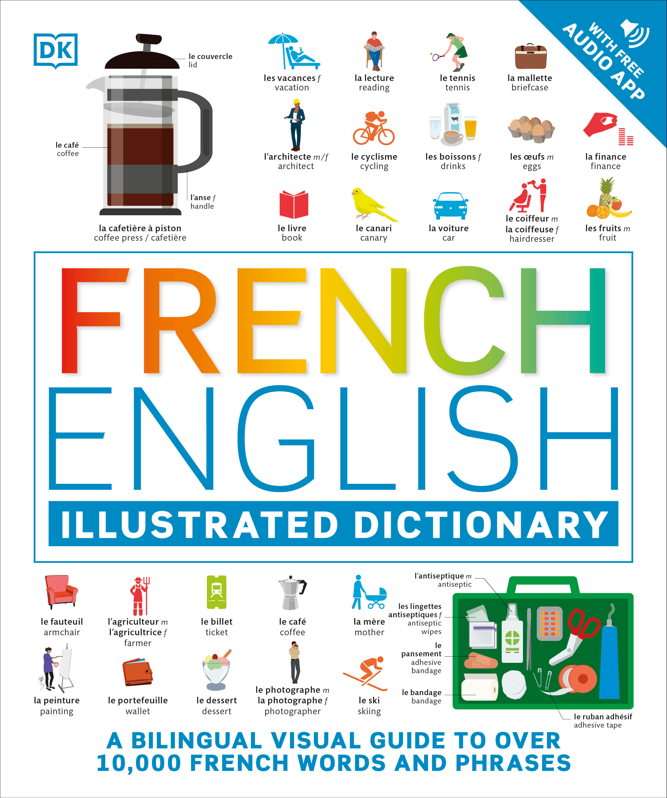 French - English Illustrated Dictionary : A Bilingual Visual Guide to Over 10,000 French Words and Phrases | 