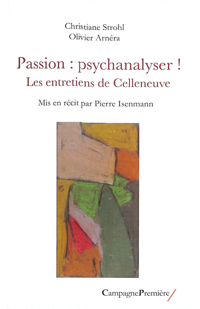 Passion : psychanalyser ! : les entretiens de Celleneuve | 
