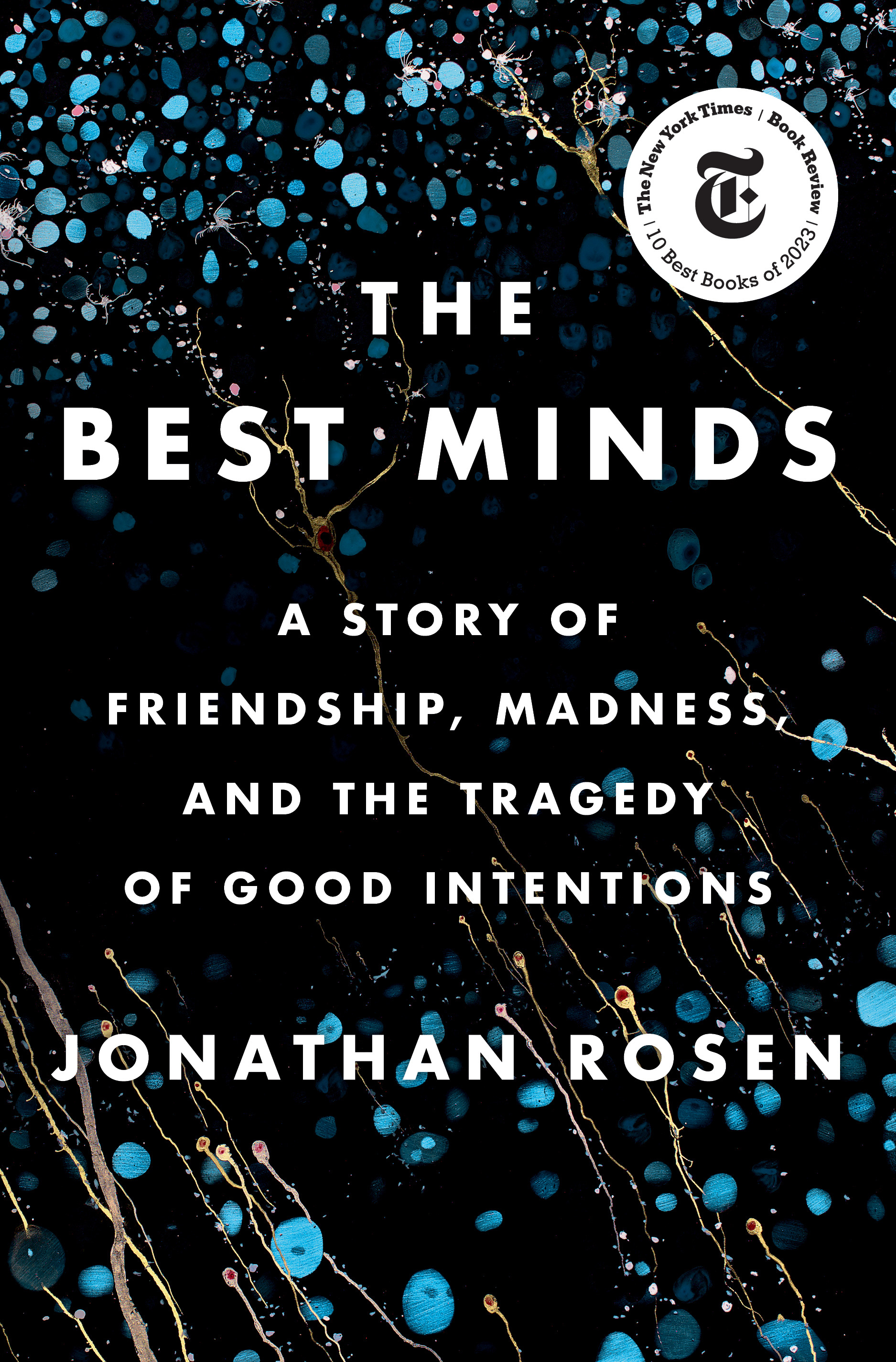 The Best Minds : A Story of Friendship, Madness, and the Tragedy of Good Intentions | Rosen, Jonathan (Auteur)