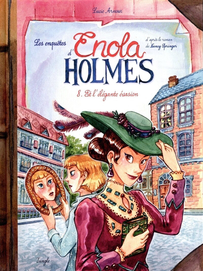 Les enquêtes d'Enola Holmes T.08 - Enola Holmes et l'élégante évasion | Arnoux, Lucie (Auteur)