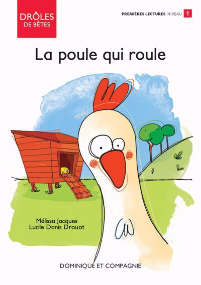 Poule qui roule : Niveau de lecture 1 (La) | Jacques, Mélissa (Auteur) | Danis Drouot, Lucile (Illustrateur)