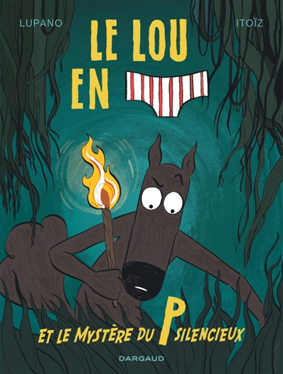 Le loup en slip T.08 - Le loup en slip et le mystère du P silencieux | Lupano, Wilfrid (Auteur) | Itoïz, Mayana (Illustrateur)
