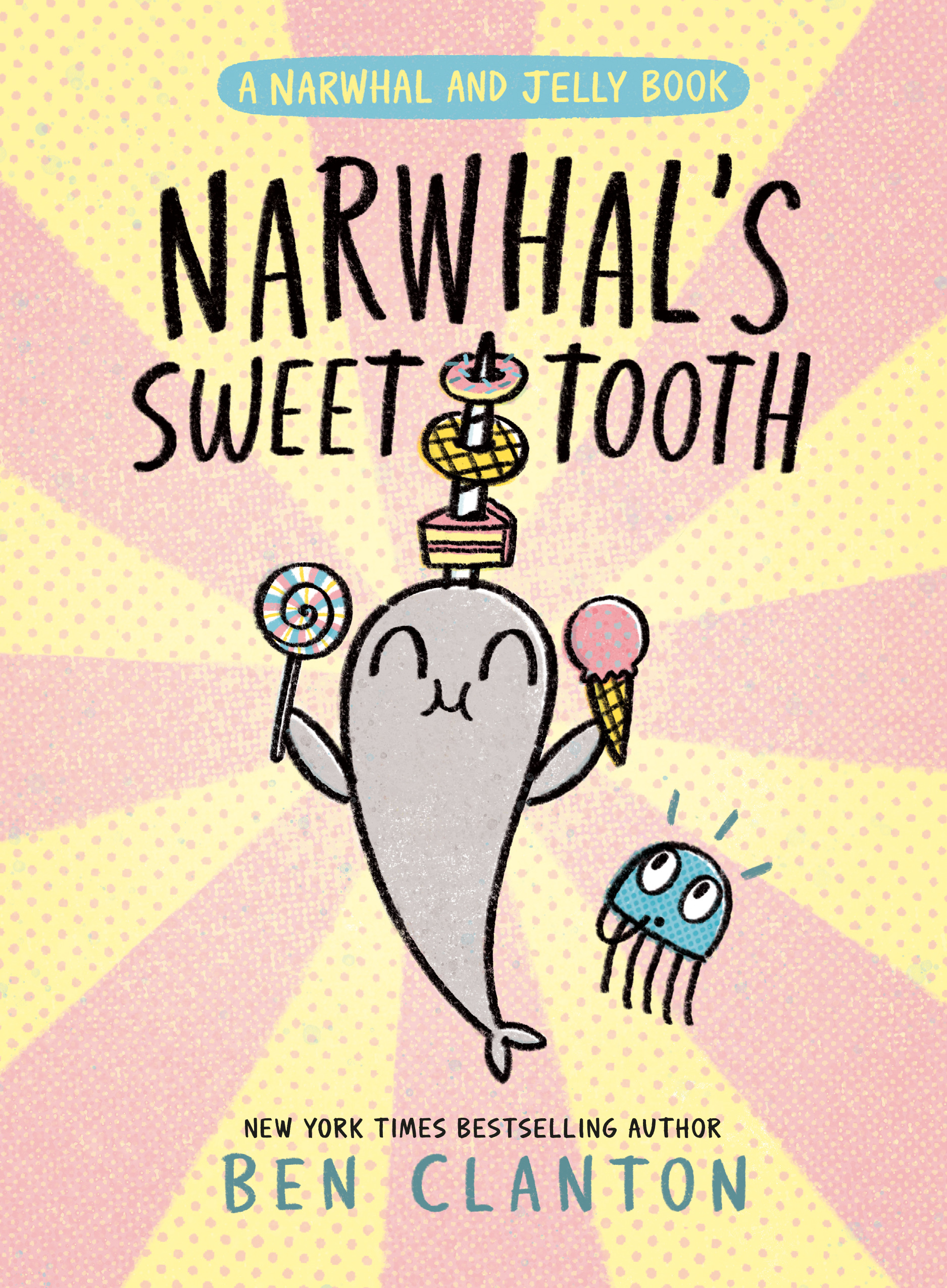 A Narwhal and Jelly Vol.9 - Narwhal's Sweet Tooth | Clanton, Ben (Auteur)
