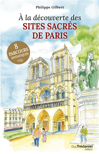 A la découverte des sites sacrés de Paris | Gilbert, Philippe