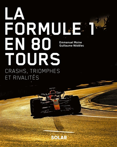 Formule 1 en 80 tours (La) | Nédélec, Guillaume | Moine, Emmanuel
