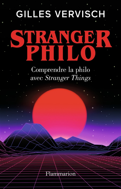 Stranger philo : comprendre la philo avec Stranger things | Vervisch, Gilles