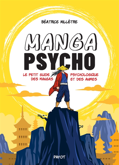 Manga psycho : le petit guide psychologique des mangas et des animes | Millêtre, Béatrice