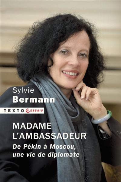 Madame l'Ambassadeur : de Pékin à Moscou, une vie de diplomate | Bermann, Sylvie