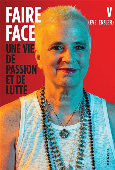 Faire face : une vie de passion et de lutte | Ensler, Eve