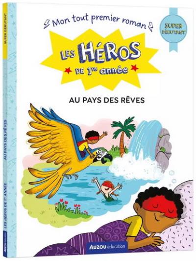 Les héros de 1re année - Au pays des rêves (super débutant) | Godeau, Natacha (Auteur) | Dreidemy, Joëlle (Illustrateur)