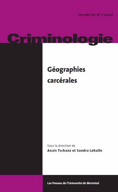 Criminologie vol. 56 no. 2, automne 2023 - Géographies carcérales | 