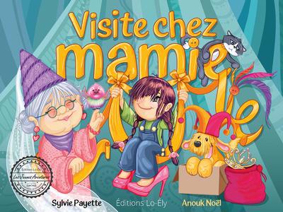 Visite chez Mamie | Payette, Sylvie (Auteur) | Noël, Anouk (Illustrateur)