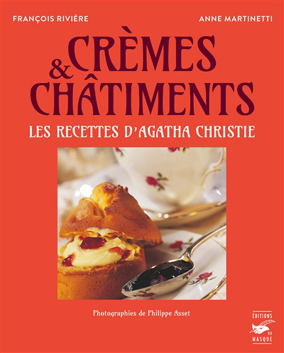 Crèmes et châtiments : recettes délicieuses et criminelles d'Agatha Christie | Martinetti, Anne (Auteur) | Rivière, François (Auteur)
