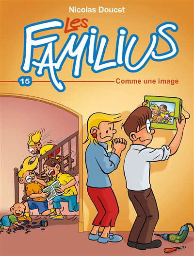 Les Familius T.15 - Comme une image | Doucet, Nicolas