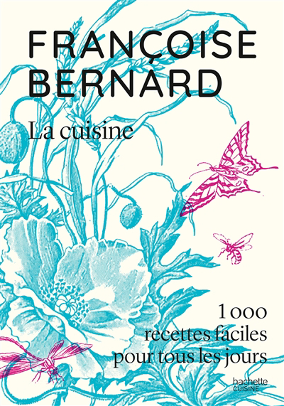 cuisine : 1.000 recettes faciles pour tous les jours (La) | Bernard, Françoise (Auteur)