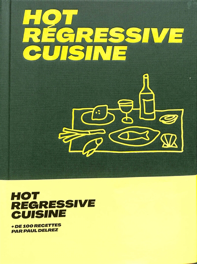 Hot regressive cuisine | Delrez, Paul (Auteur)