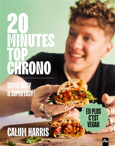 20 minutes top chrono : super tasty & super easy ! | Harris, Calum (Auteur)