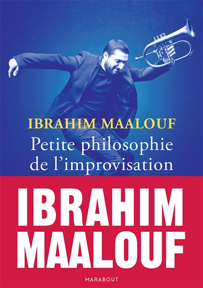 Petite philosophie de l'improvisation | Maalouf, Ibrahim (Auteur)