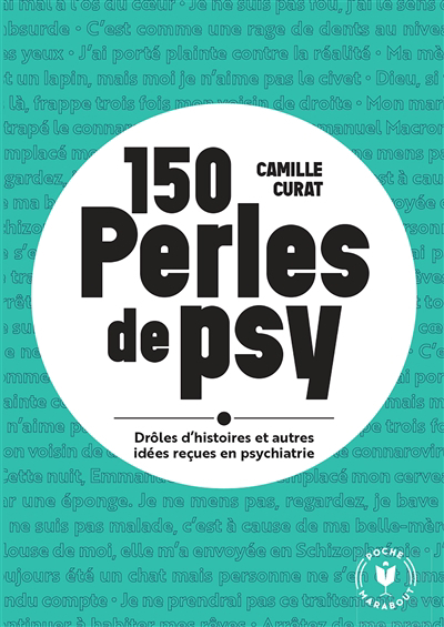 150 perles de psy : drôles d'histoires et autres idées reçues en psychiatrie | Curat, Camille (Auteur)