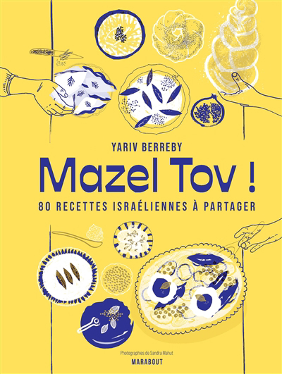 Mazel tov ! : 80 recettes israéliennes à partager | Berreby, Yariv (Auteur)