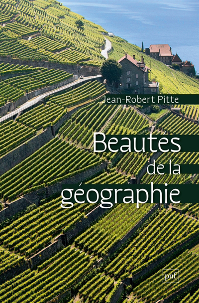 Beautés de la géographie | Pitte, Jean-Robert (Auteur)