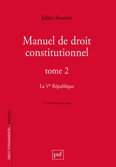 Manuel de droit constitutionnel T.02 -  La Ve République | Boudon, Julien (Auteur)