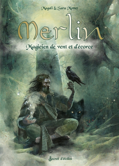 Merlin : magicien de vent et d'écorce | Mottet, Magali (Auteur) | Mottet, Sara (Illustrateur)