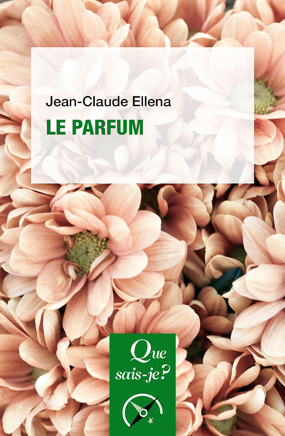 Parfum (Le) | Ellena, Jean-Claude (Auteur)