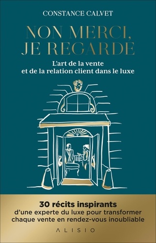 Non merci, je regarde : L'art de la vente et de la relation client dans le luxe | Calvet, Constance (Auteur)