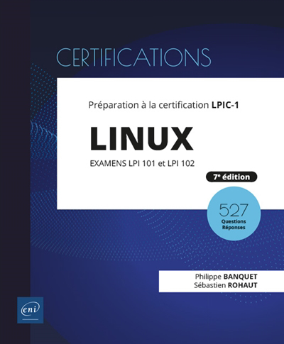 Linux : préparation à la certification LPIC-1, examens LPI 101 et LPI 102 : 527 questions-réponses | Banquet, Philippe (Auteur) | Rohaut, Sébastien (Auteur)