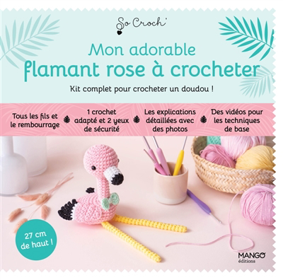 Mon adorable flamant rose à crocheter : kit complet pour crocheter un doudou ! | Clesse, Marie (Auteur)