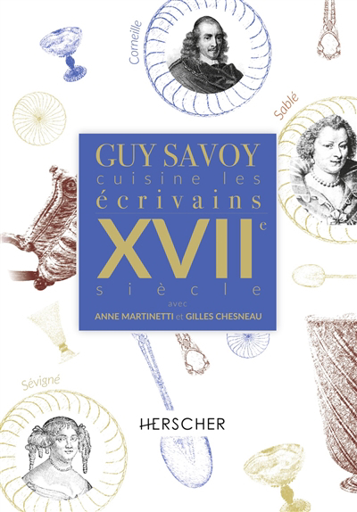 Guy Savoy cuisine les écrivains : XVIIe siècle | Savoy, Guy (Auteur)