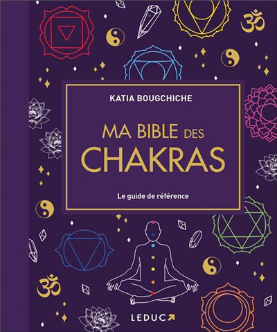 Ma bible des chakras : le guide de référence | Bougchiche, Katia
